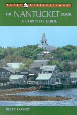 9780936399959: The Nantucket Book: A Complete Guide (Great Destinations) [Idioma Ingls]