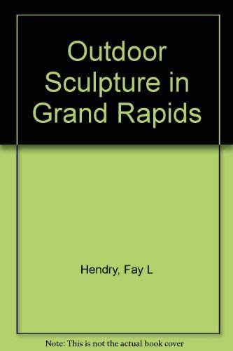 Stock image for Outdoor Sculpture in Grand Rapids for sale by Ann Open Book