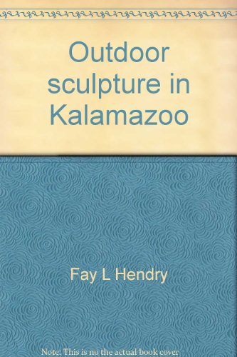 Imagen de archivo de Outdoor Sculpture in Kalamazoo a la venta por Lowry's Books