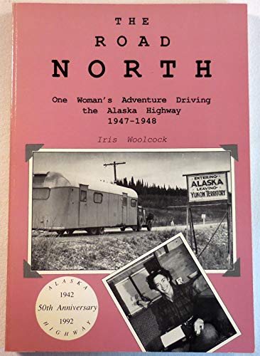 Beispielbild fr The Road North: A Woman\s Adventure Driving the Alaska Highway 1947-1948 zum Verkauf von Goodbooks-Wien