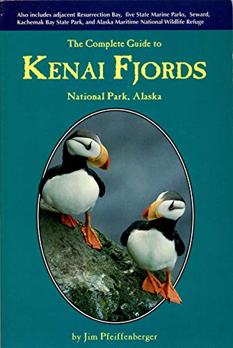 Stock image for The Complete Guide to Kenai Fjords National Park for sale by Bayside Books