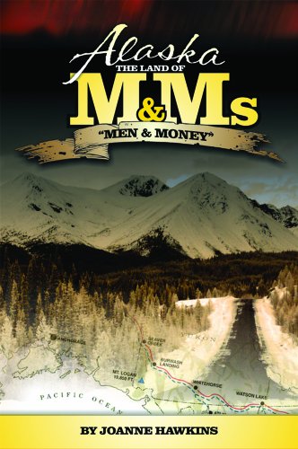 Stock image for Alaska: The Land of M&Ms, Men and Money for sale by More Than Words