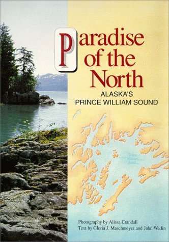Beispielbild fr Paradise of the North: Alaska's Prince William Sound zum Verkauf von Wonder Book