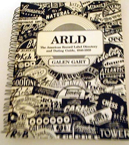 Arld: The American Record Label Directory and Dating Guide, 1940-1959 (9780936433110) by Gart, Galen
