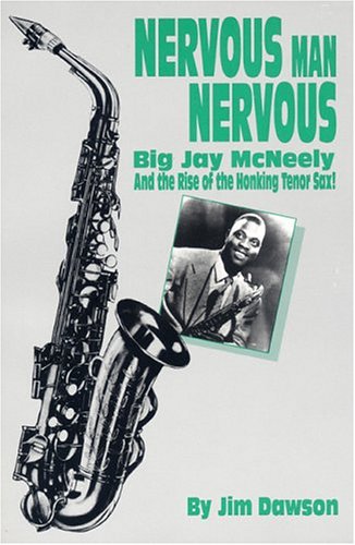 9780936433172: Nervous Man Nervous: Big Jay McNeely and the Rise of the Honking Tenor Sax