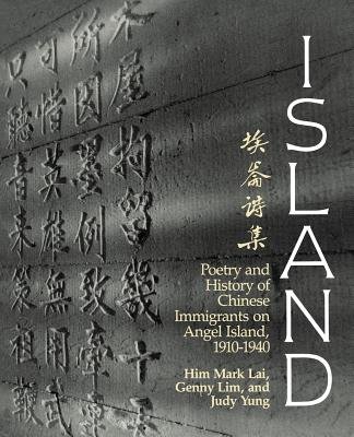 Stock image for Island, Poetry and History of Chinese Immigrants on Angel Island 1910-1940 for sale by COLLINS BOOKS