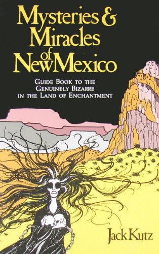 Beispielbild fr Mysteries and Miracles of New Mexico : Guide Book to the Genuinely Bizarre in the Land of Enchantment zum Verkauf von Better World Books