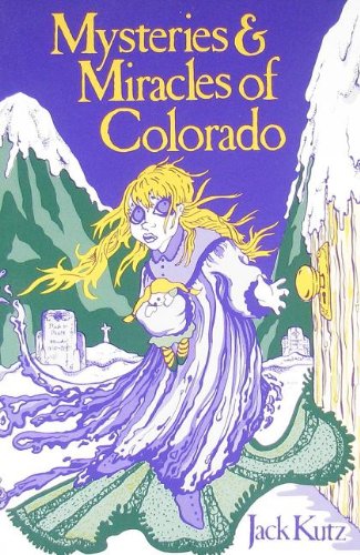 Beispielbild fr Mysteries and Miracles of Colorado : Guidebook to the Genuinely Bizarre zum Verkauf von Better World Books