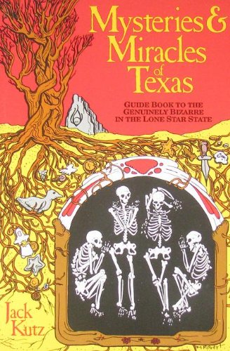 Stock image for Mysteries and Miracles of Texas: Guidebook to the Genuinely Bizarre in the Lone Star State for sale by HPB Inc.