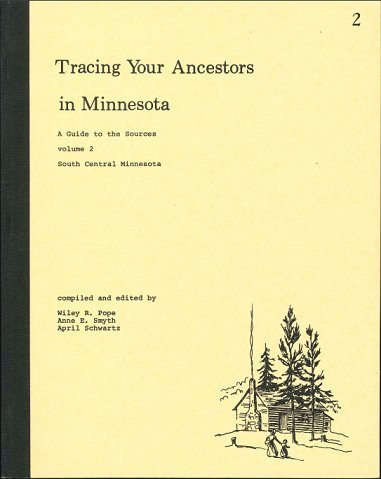 Stock image for Tracing Your Ancestors in MInnesota: A Guide to the Sources. Volume 2: South Central Minnesota for sale by funyettabooks