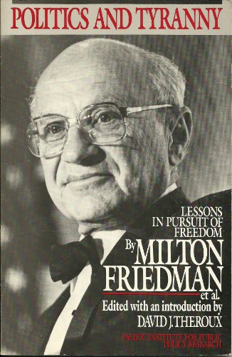 Politics and Tyranny: Lessons in the Pursuit of Freedom (Pacific studies in public policy) - Milton Friedman