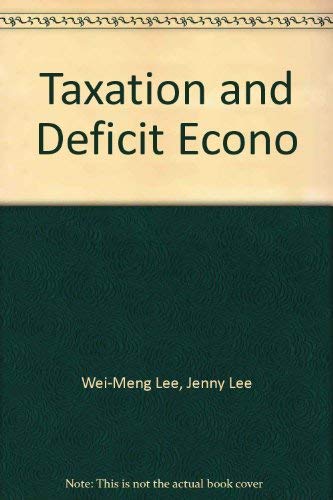 Stock image for Taxation and the Deficit Economy: Fiscal Policy and Capital Formation in the United States for sale by Bingo Used Books