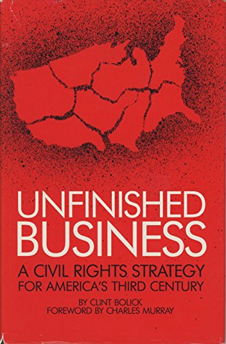 Unfinished Business: A Civil Rights Strategy for America's Third Century - Bolick, Clint