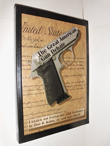 Stock image for The Great American Gun Debate : Essays on Firearms and Violence for sale by Better World Books