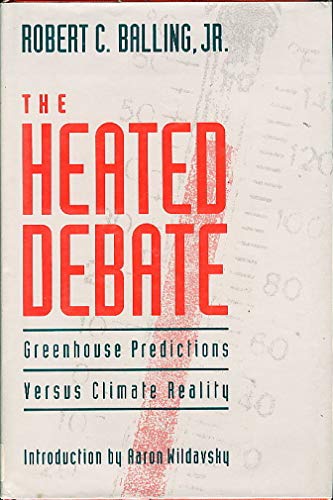 Stock image for The Heated Debate : Greenhouse Predictions vs. Climate Reality for sale by Better World Books: West