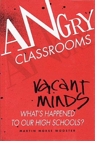Stock image for Angry Classrooms, Vacant Minds: What's Happened To Our High Schools? for sale by Wonder Book