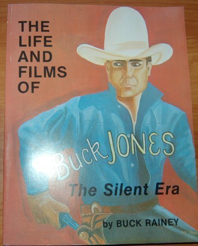 Beispielbild fr The Life and Films of Buck Jones: The Silent Era zum Verkauf von WeBuyBooks