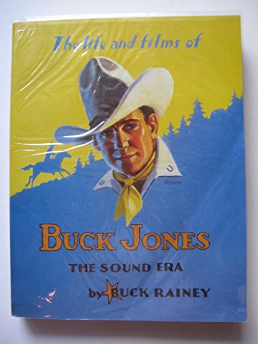 9780936505084: Title: The Life and Films of Buck Jones The Sound Era