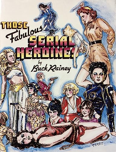 9780936505107: Those Fabulous Serial Heroines