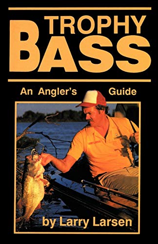 9780936513065: Trophy Bass: An Angler's Guide: 07 (Bass Series Library)