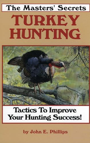 9780936513188: The Masters' Secrets Turkey Hunting: Tactics to Improve Your Hunting Success Book 1 (Turkey Hunting Library)