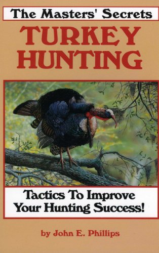 Stock image for The Masters' Secrets Turkey Hunting: Tactics to Improve Your Hunting Success Book 1 (Turkey Hunting Library) for sale by Half Price Books Inc.
