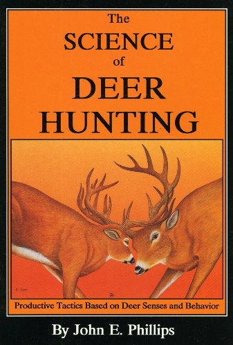 Beispielbild fr The Science of Deer Hunting: Productive Tactics Based on deer Senses and Behavior Book 2 (Deer Hunting Library) zum Verkauf von Wonder Book