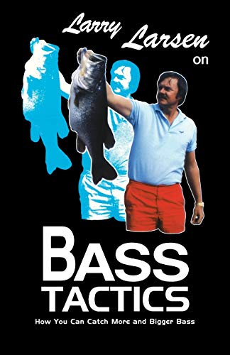 Beispielbild fr Larry Larsen on Bass Tactics: How You Catch More and Bigger Bass zum Verkauf von ThriftBooks-Dallas
