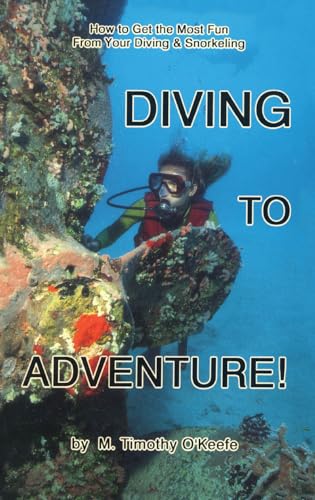 Beispielbild fr Diving to Adventure!: How to Get the Most Fun from Your Diving & Snorkeling zum Verkauf von Doc O'Connor