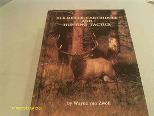Stock image for Elk Rifles Cartridges and Hunting Tactics for sale by ThriftBooks-Atlanta