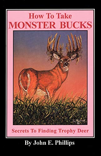 Stock image for How to Take Monster Bucks: Secrets to Finding Trophy Deer for sale by ThriftBooks-Atlanta