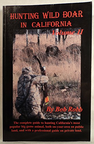 Stock image for Hunting Wild Boar In California: Volume II for sale by ThriftBooks-Atlanta