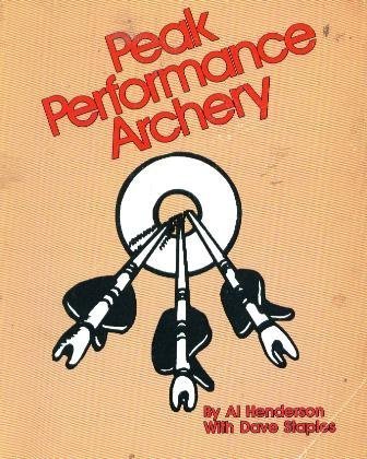 Stock image for Peak Performance Archery: A Quest to Seek, to Ask, to Find for sale by Books From California