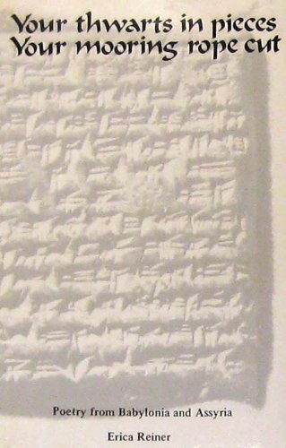 Beispielbild fr Your Thwarts in Pieces, Your Mooring Rope Cut: Poetry from Babylonia and Assyria zum Verkauf von Windows Booksellers