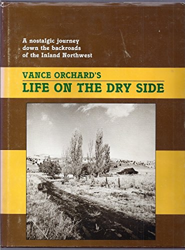 Stock image for Life on the Dry Side: A Nostalgic Journey Down the Backroads of the Inland Northwest for sale by -OnTimeBooks-