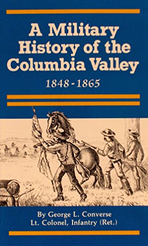 Imagen de archivo de A Military History of the Columbia Valley, 1848-1865 a la venta por Chaparral Books