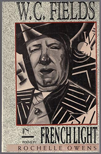 Stock image for W.C. Fields in French Light: Poems for sale by Adkins Books