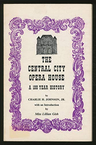 Central City Opera House A 100 Year History