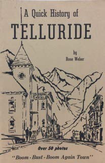 Stock image for A Quick History of Telluride; "Boom - Bust - Boom Again Town" for sale by Abyssbooks