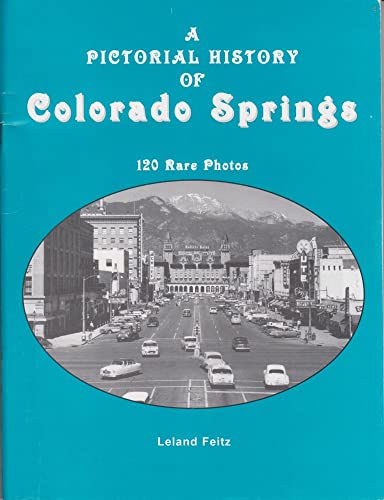 A Pictorial History Of Colorado Springs: From Beginning To The Boom