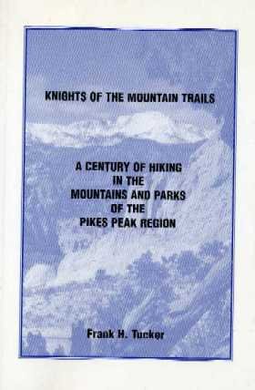 Stock image for Knights of the Mountain Trails: a Century of Hiking in the Mountains and Parks of the Pikes Peak Region for sale by Clausen Books, RMABA