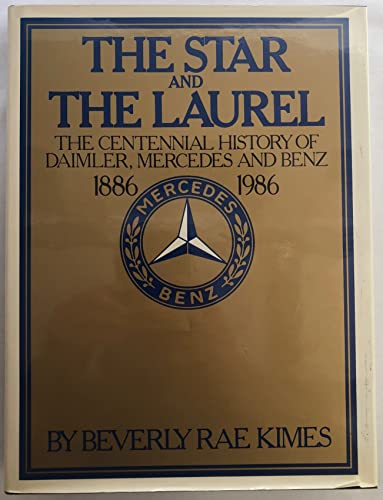 Beispielbild fr The Star and the Laurel: The Centennial History of Daimler, Mercedes, and Benz, 1886-1986 zum Verkauf von gwdetroit