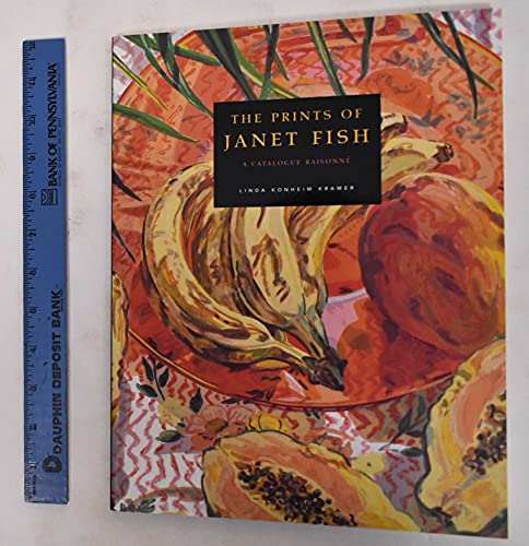 Imagen de archivo de The Prints of Janet Fish: A Catalogue Raisonne a la venta por GF Books, Inc.