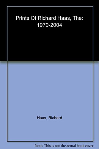 Imagen de archivo de Richard Haas: The Prints Of Richard Haas: A Catalogue Raisonn 1970-2004 a la venta por Plain Tales Books