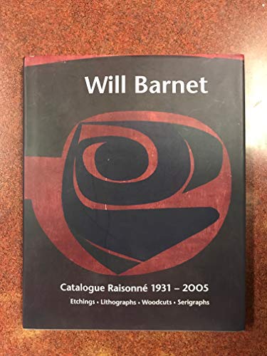 Stock image for WILL BARNET: CATALOGUE RAISONNE 1931-2005: Etchings, Lithographs, Woodcuts, Serigraphs (new in shrink-wrap) for sale by Edward Ripp: Bookseller