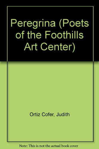 Peregrina (Poets of the Foothills Art Center) (9780936600062) by Ortiz Cofer, Judith