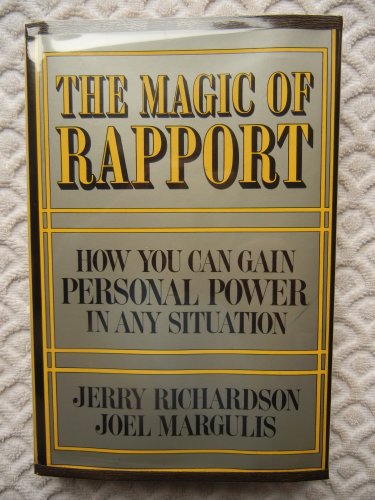 Imagen de archivo de The Magic of Rapport : How You Can Increase Your Communication Skills to Gain Personal Power in Any Situation a la venta por Better World Books