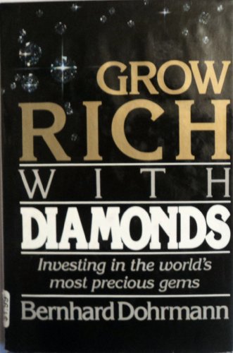 Stock image for Grow Rich with Diamonds: Investing in the World's Most Precious Gems for sale by Go4Books