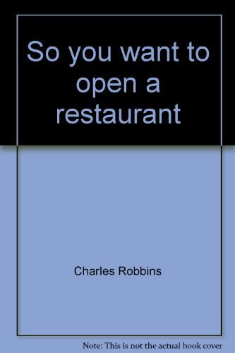 Beispielbild fr So you want to open a restaurant: Making your favorite fantasy real zum Verkauf von Wonder Book