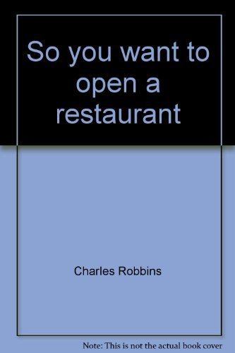 Stock image for So You Want to Open a Restaurant: Making Your Favorite Fantasy Real for sale by BookHolders